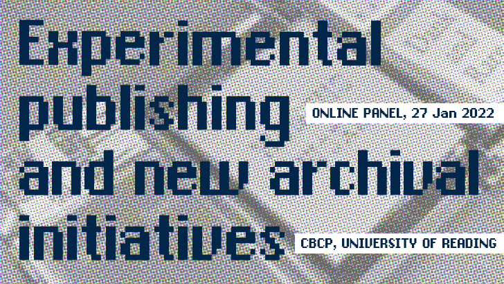 Recording of panel: Experimental publishing and new archival initiatives