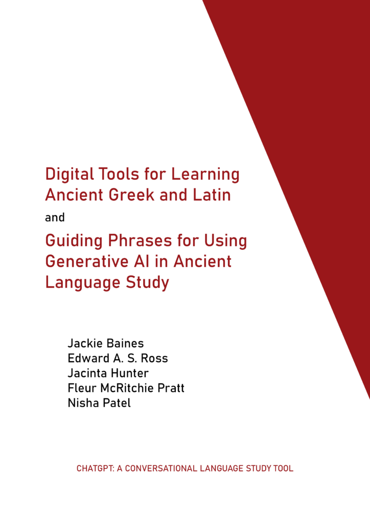 Title page of the booklet 'Digital Tools for Learning Ancient Greek and Latin and Guiding Phrases for Using Generative AI in Ancient Language Study' with authors' names 'Jackie Baines, Edward A. S. Ross, Jacinta Hunter, Fleur McRitchie Pratt, Nisha Patel' and text 'ChatGPT: A Conversational Language Study Tool'.