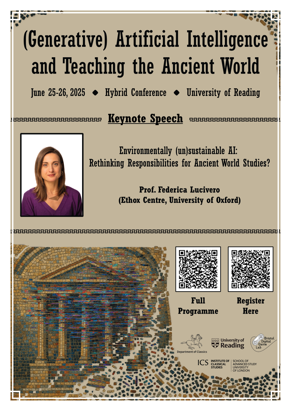 (Generative) Artificial Intelligence and Teaching the Ancient World June 25-26, 2025 . Hybrid Conference . University of Reading Keynote Speech Environmentally (un)sustainable AI: Rethinking Responsibilities for Ancient World Studies? Prof. Federica Lucivero (Ethox Centre, University of Oxford) Full Programme https://edwardasross.wordpress.com/events/generative-artificial-intelligence-and-teaching-the-ancient-world/igaias-2025-conference-programme/ Register here https://www.store.reading.ac.uk/conferences-and-events/faculty-of-arts-humanities-social-science/dept-of-classics/generative-ai-and-teaching-the-ancient-world-conference-igaias-2025