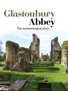 Glastonbury Abbey: The Archaeological Story - Current Archaeology