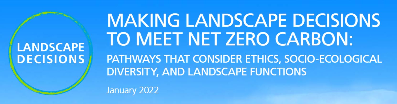 Making Landscape Decisions to Meet Net Zero Carbon: Pathways that consider ethics, socio-ecological diversity, and landscape functions