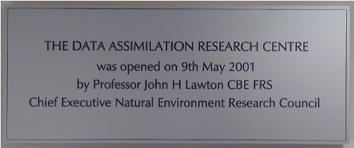 Plaque highlighting the opening of DARC. The Data Assimilation Research Centre was opened on 9th May 2001 by Professor John H Lawton CBE FRS, chief executive Natural Environment Research Council.