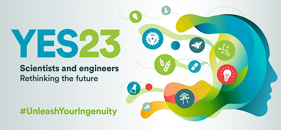 YES23: Scientists and engineers. Rethinking the future. #UnleashYourIngenuity