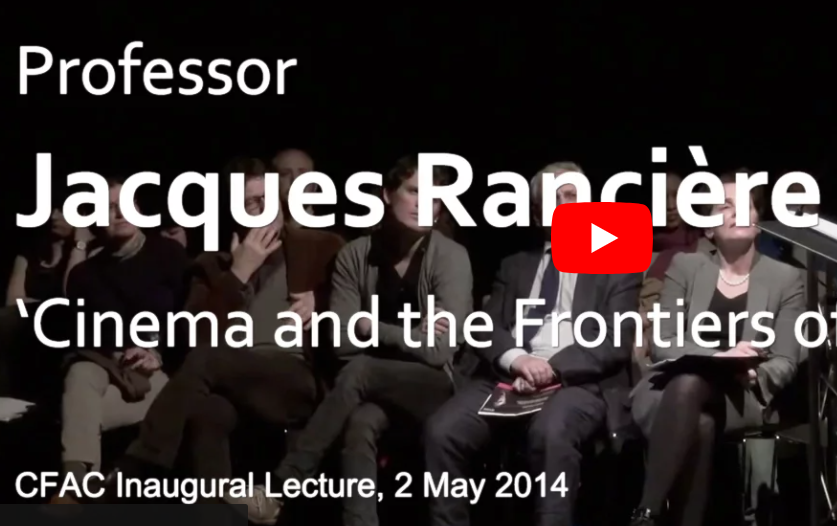 Jacques Rancière – ‘Cinema and the Frontiers of Art’ (CFAC Inaugural Lecture)