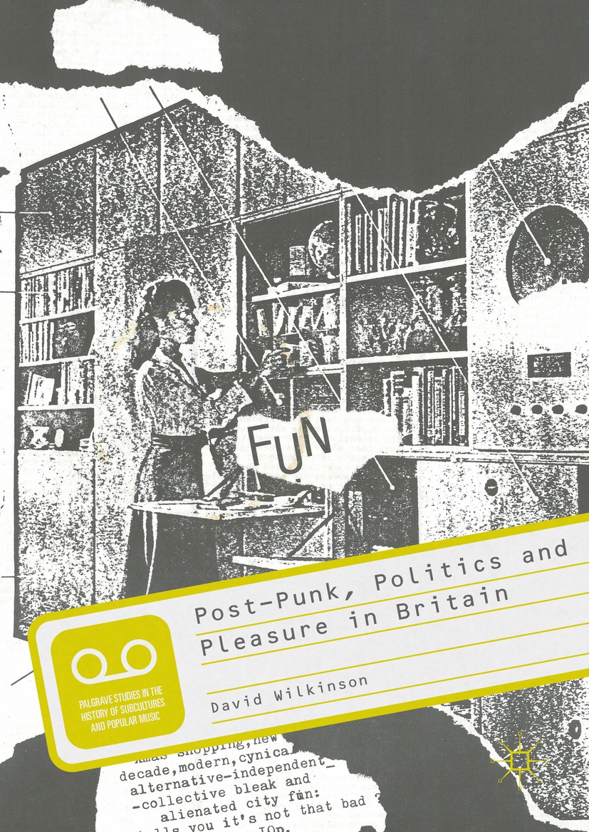 Post-Punk, Politics and Pleasure in Britain
