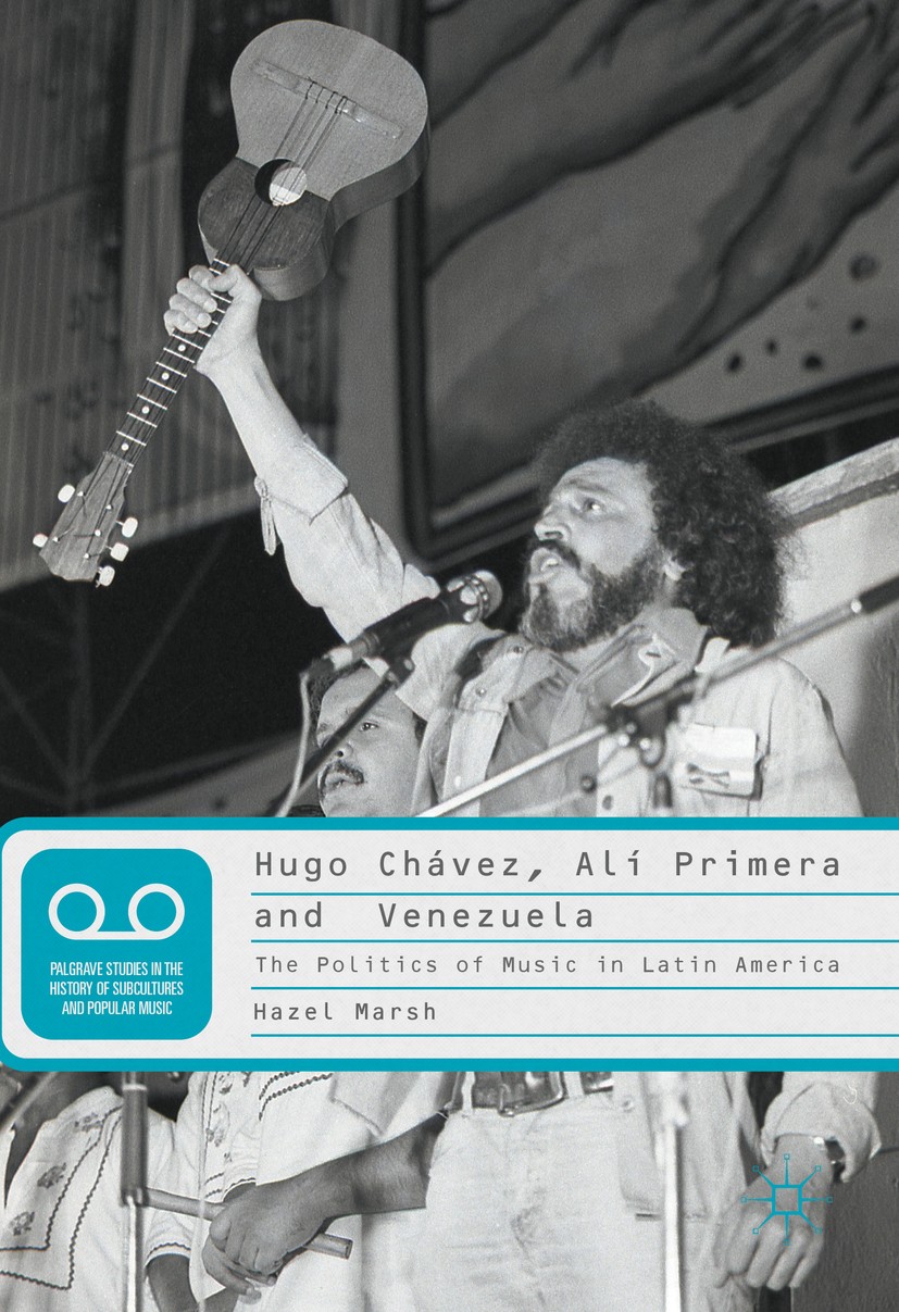 Hugo Chávez, Alí Primera and Venezuela: The Politics of Music in Latin America
